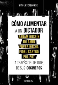 Portada del libro Cómo alimentar a un dictador de Witold Szablowski